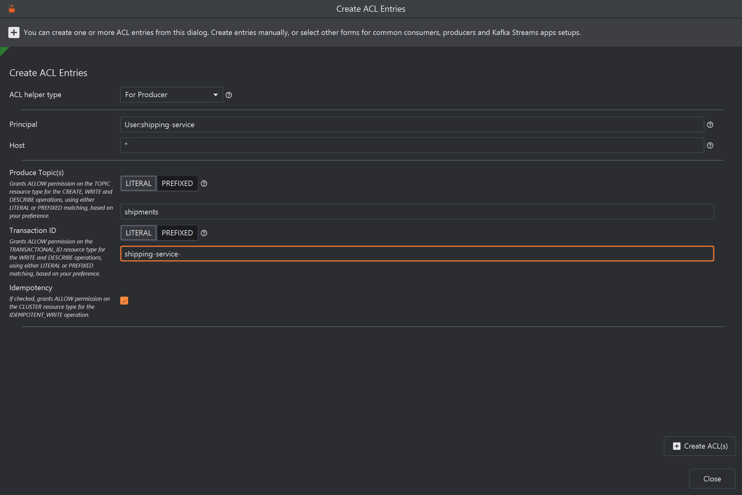 The Create ACL Entries window with ACL helper type For Producer and Principal User:shipping-service. Produce Topic(s) is PREFIXED with the prefix shipments, Transaction ID is PREFIXED with shipping-service-, and Idempotency is ticked.