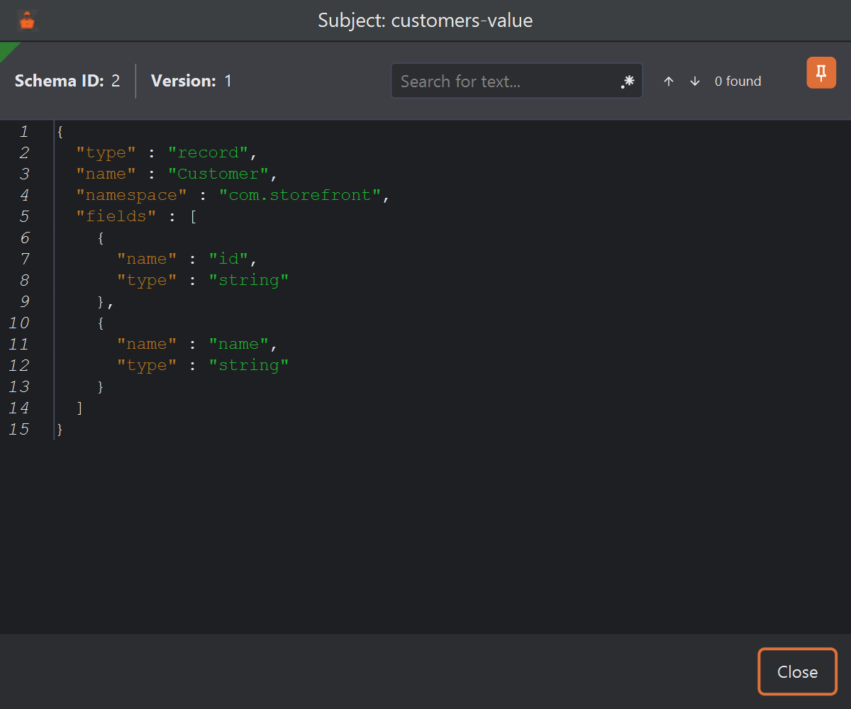 A window titled Subject: customers-value showing Schema ID 2, Version 1, a search box, an Always on top pin button, and the version 1 Avro schema: a Customer record in namespace com.storefront with fields id and name, both strings. A Close button is at the bottom.