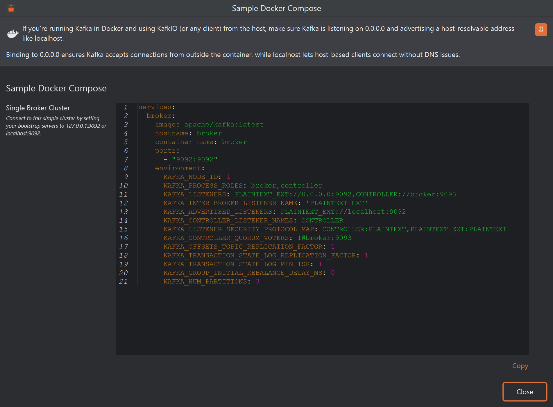 The Sample Docker Compose window. A note says that Kafka in Docker must listen on 0.0.0.0 and advertise a host-resolvable address such as localhost. Below, under Single Broker Cluster, a note says to connect with bootstrap servers 127.0.0.1:9092 or localhost:9092, next to a Docker Compose file for one apache/kafka broker, with a Copy link under it.
