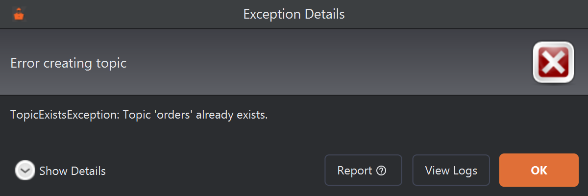 An Exception Details dialog headed Error creating topic, with the message TopicExistsException: Topic 'orders' already exists. At the bottom: Show Details, then the Report, View Logs and OK buttons.