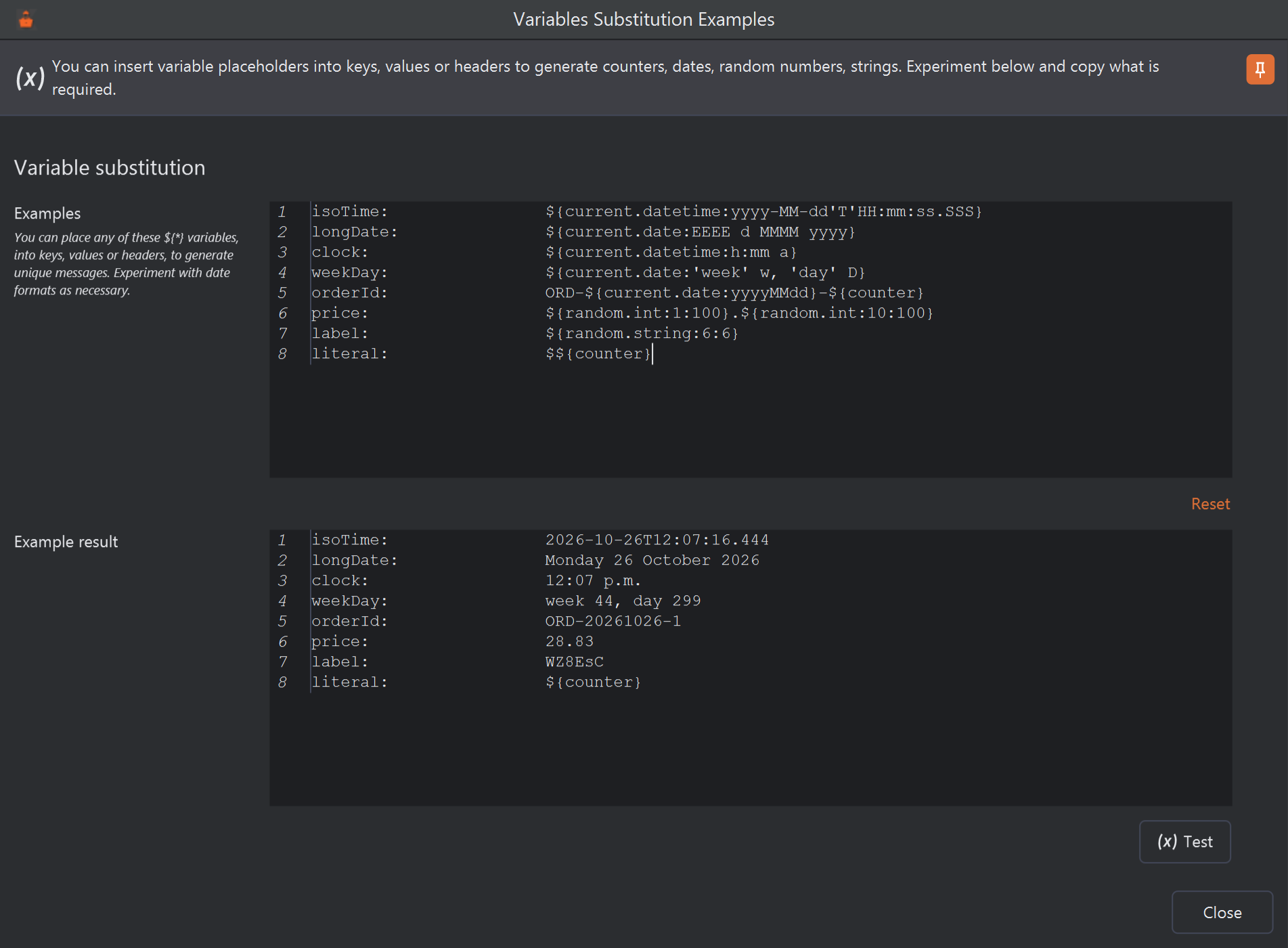 The Variables Substitution Examples window with eight lines typed into the Examples box and their results below. isoTime ${current.datetime:yyyy-MM-dd'T'HH:mm:ss.SSS} gives 2026-10-26T12:07:16.444. longDate ${current.date:EEEE d MMMM yyyy} gives Monday 26 October 2026. clock ${current.datetime:h:mm a} gives 12:07 p.m. weekDay ${current.date:'week' w, 'day' D} gives week 44, day 299. orderId ORD-${current.date:yyyyMMdd}-${counter} gives ORD-20261026-1. price ${random.int:1:100}.${random.int:10:100} gives 28.83. label ${random.string:6:6} gives WZ8EsC. literal $${counter} gives ${counter}. The Test button is under the results.